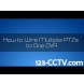 How To Wire Multiple PTZ To One DVR